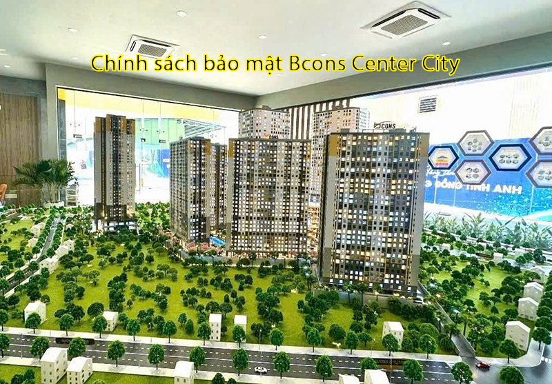 Chính sách bảo mật Bcons Center City